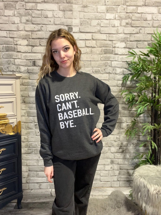 Sorry, Can't, Baseball, Bye. Crewneck